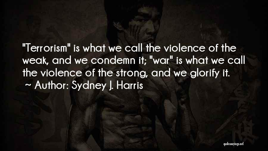 Violence And Terrorism Quotes By Sydney J. Harris