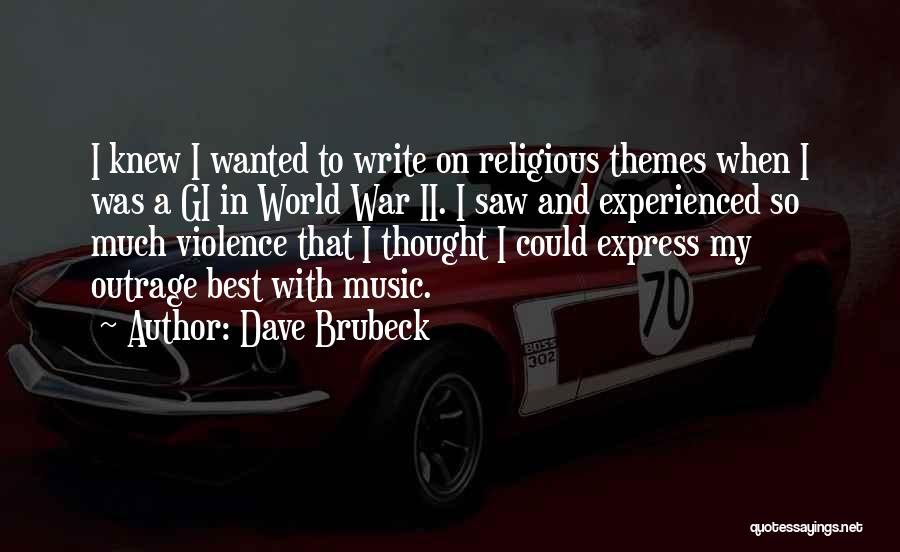 Violence And War Quotes By Dave Brubeck