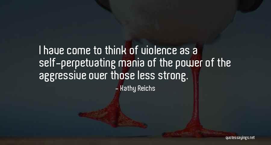 Violence As Quotes By Kathy Reichs Violence As Quotes By Kathy Reichs
