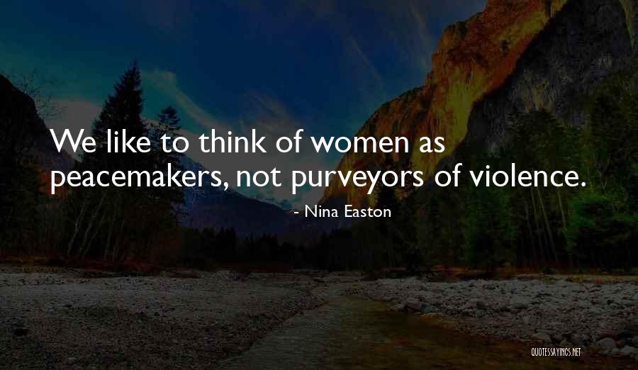 Violence As Quotes By Nina Easton Violence As Quotes By Nina Easton