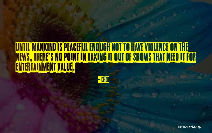 Violence For Violence Quotes By Cher Violence For Violence Quotes By Cher