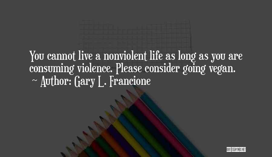 Violence In A Long Way Gone Quotes By Gary L. Francione