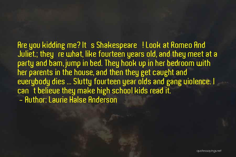 Violence In Romeo And Juliet Quotes By Laurie Halse Anderson