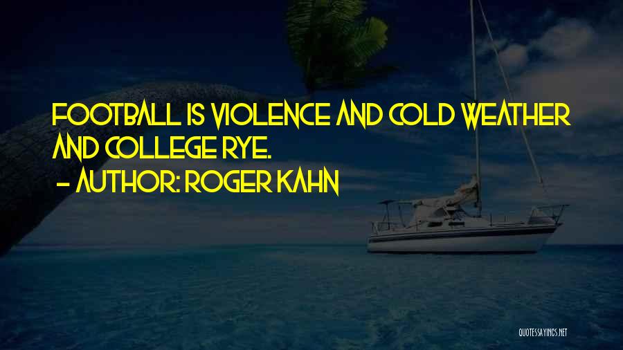 Violence In Sports Quotes By Roger Kahn