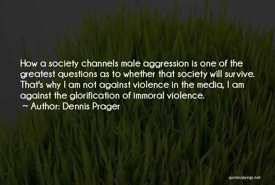 Violence In The Media Quotes By Dennis Prager