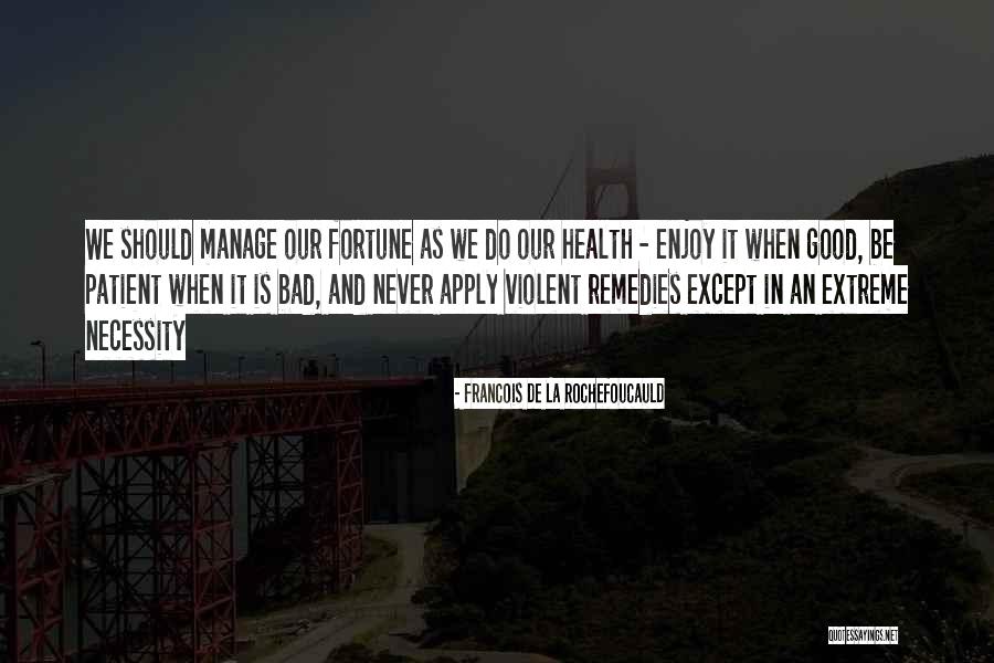 Violence Is Good Quotes By Francois De La Rochefoucauld Violence Is Good Quotes By Francois De La Rochefoucauld