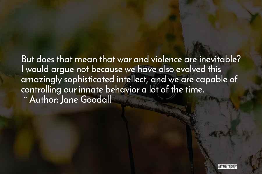 Violence Is Inevitable Quotes By Jane Goodall