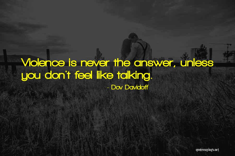 Violence Is Not The Answer Quotes By Dov Davidoff Violence Is Not The Answer Quotes By Dov Davidoff