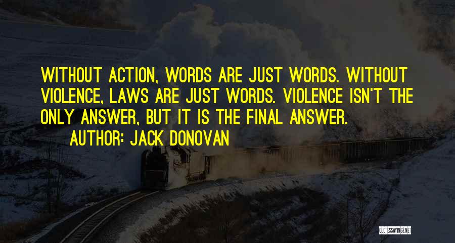 Violence Isn The Answer Quotes By Jack Donovan