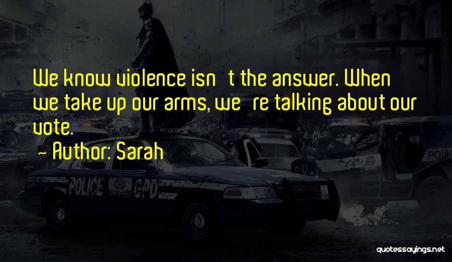 Violence Isn The Answer Quotes By Sarah