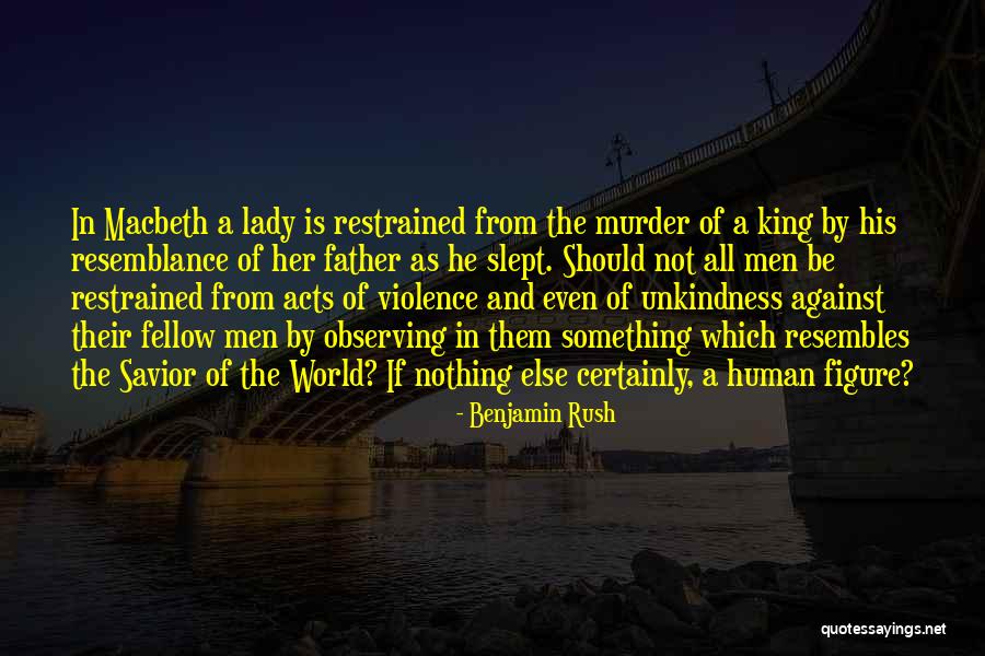 Violence Macbeth Quotes By Benjamin Rush Violence Macbeth Quotes By Benjamin Rush