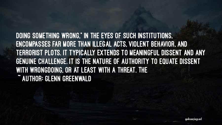 Violent Behavior Quotes By Glenn Greenwald