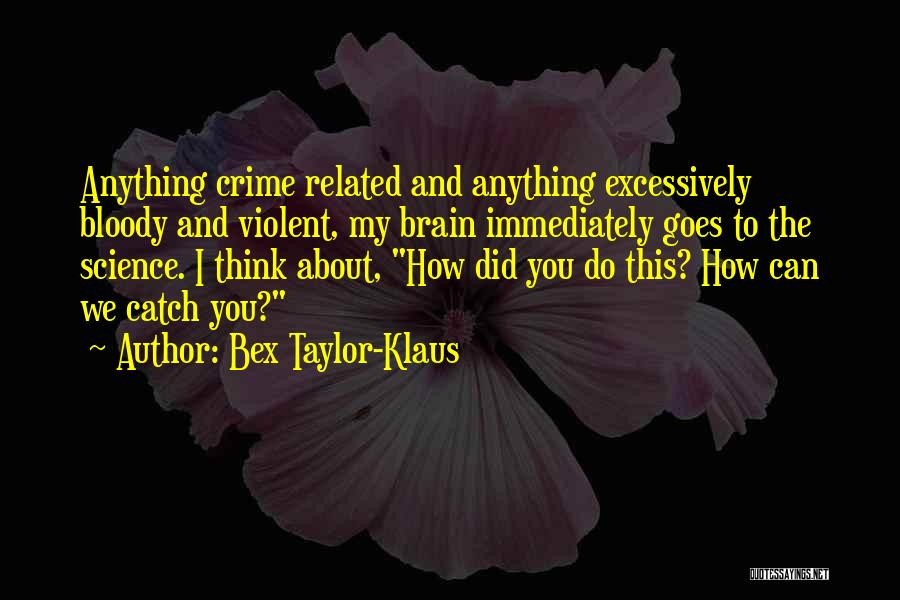 Violent Crime Quotes By Bex Taylor-Klaus