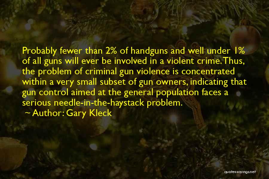 Violent Crime Quotes By Gary Kleck