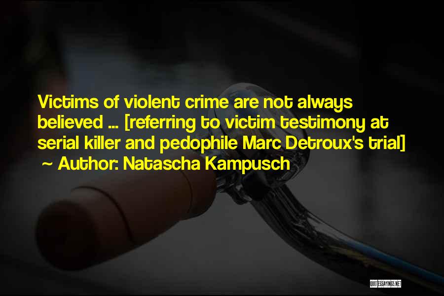 Violent Crime Quotes By Natascha Kampusch