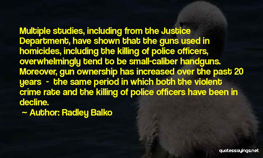 Violent Crime Quotes By Radley Balko