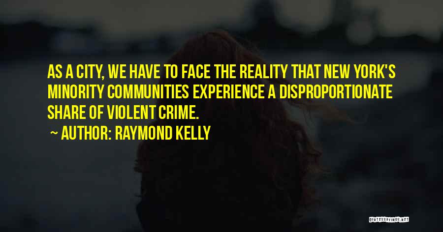 Violent Crime Quotes By Raymond Kelly