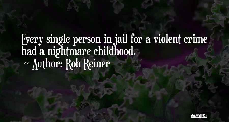 Violent Crime Quotes By Rob Reiner