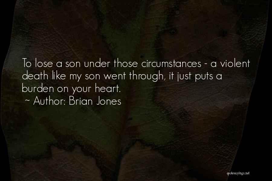 Violent Death Quotes By Brian Jones