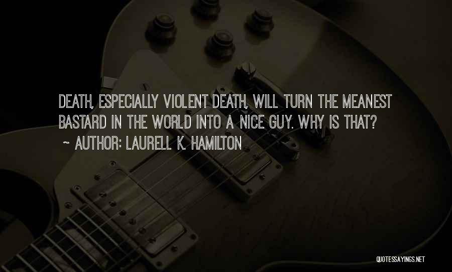 Violent Death Quotes By Laurell K. Hamilton