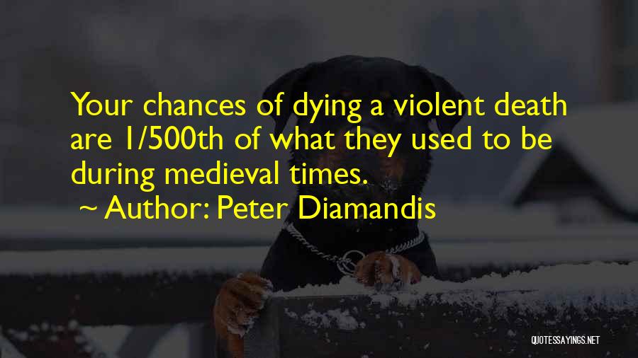 Violent Death Quotes By Peter Diamandis