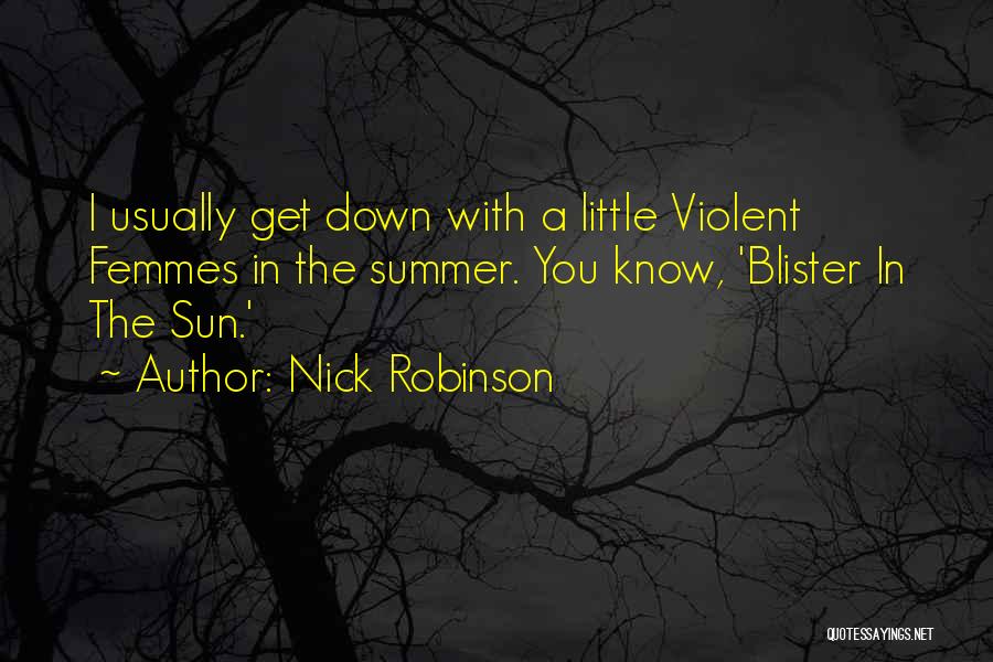 Violent Femmes Best Quotes By Nick Robinson