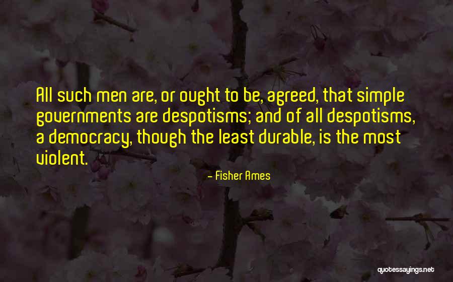 Violent Men Quotes By Fisher Ames Violent Men Quotes By Fisher Ames