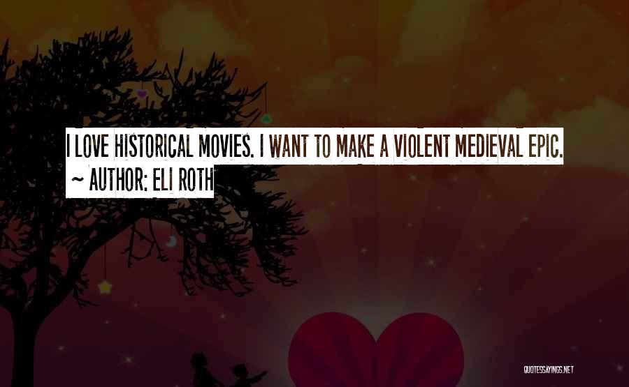 Violent Movies Quotes By Eli Roth