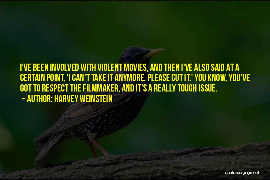 Violent Movies Quotes By Harvey Weinstein