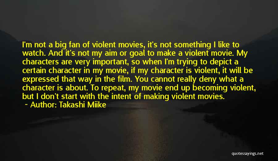 Violent Movies Quotes By Takashi Miike