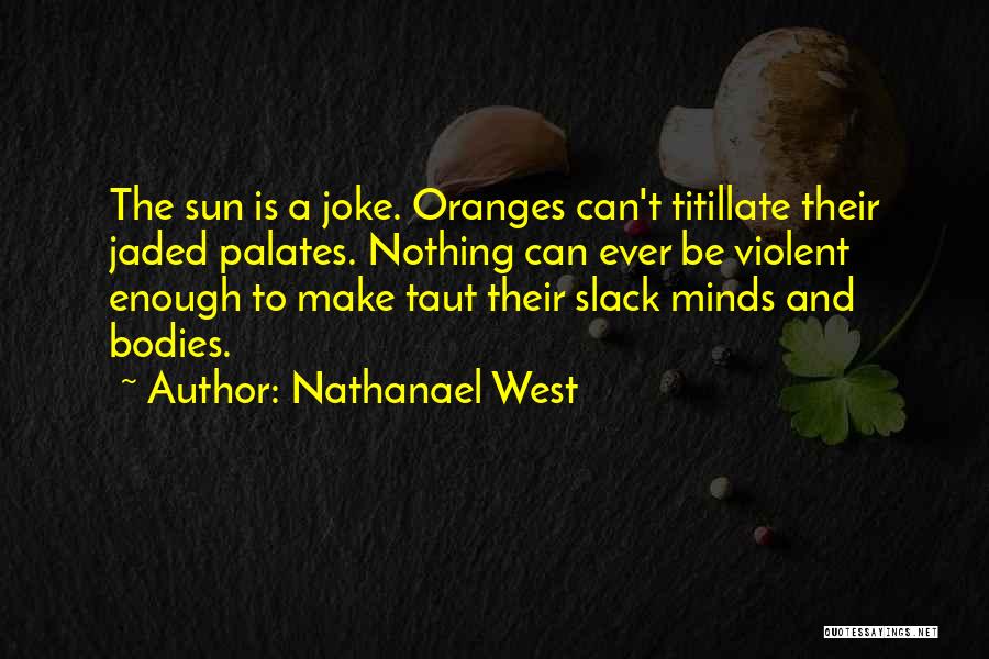Violent Quotes By Nathanael West