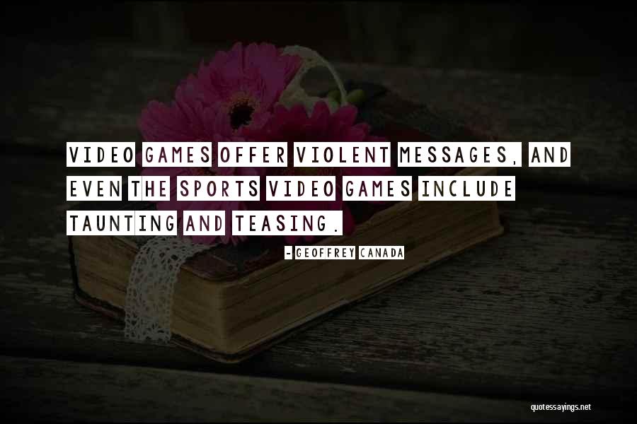 Violent Video Games Quotes By Geoffrey Canada