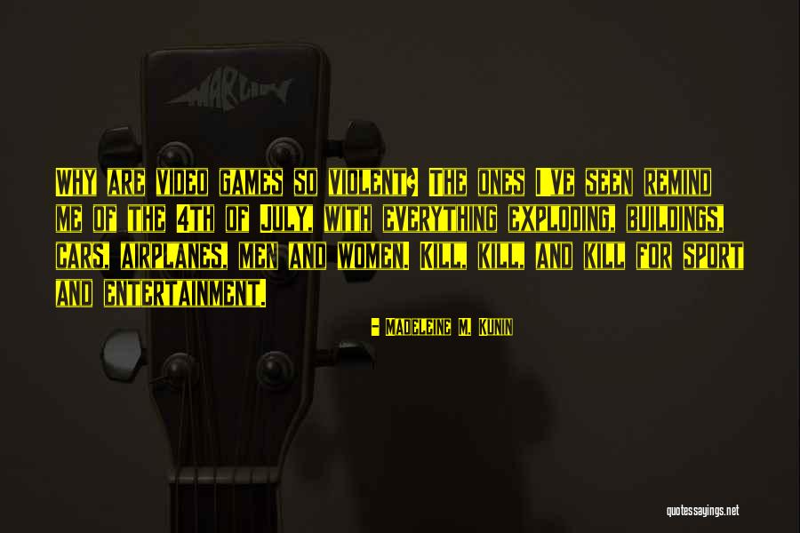 Violent Video Games Quotes By Madeleine M. Kunin