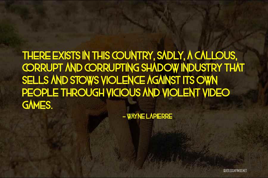 Violent Video Games Quotes By Wayne LaPierre