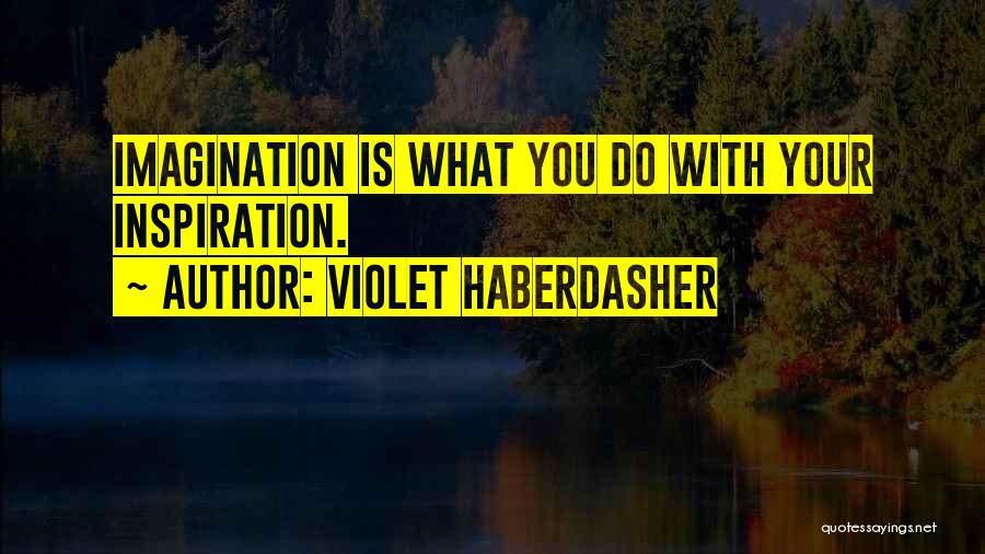 Violet Haberdasher Quotes 1494662