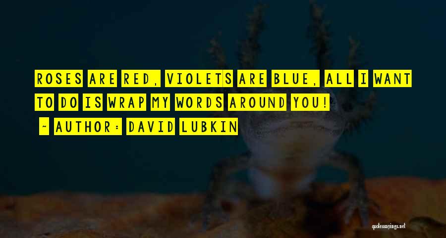Violets Are Red Quotes By David Lubkin