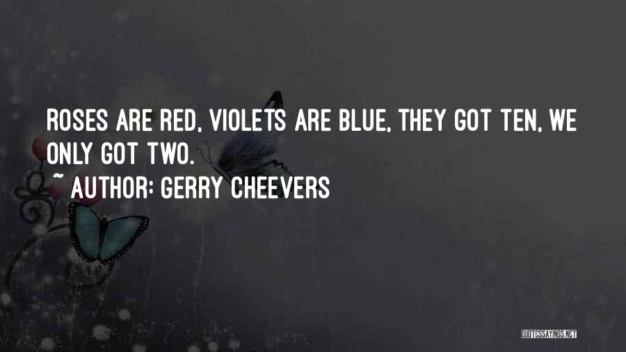 Violets Are Red Quotes By Gerry Cheevers