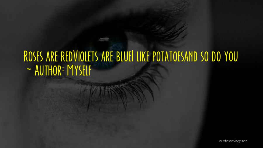 Violets Are Red Quotes By Myself