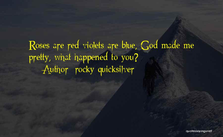 Violets Are Red Quotes By Rocky Quicksilver