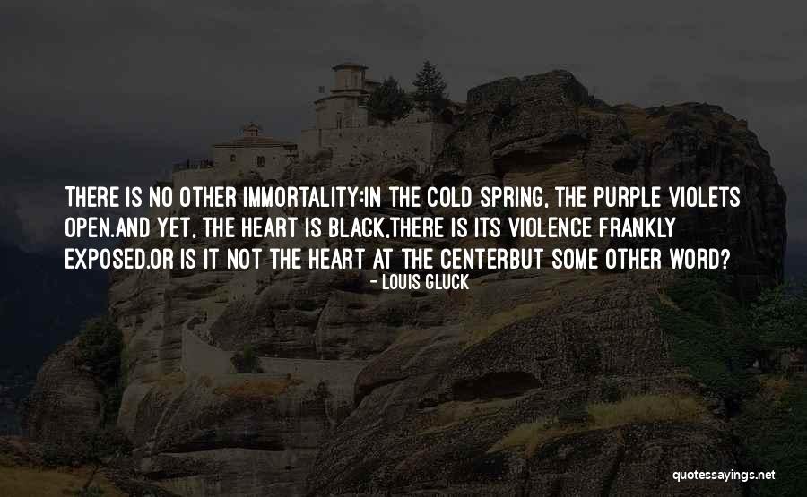 Violets Best Quotes By Louis Gluck