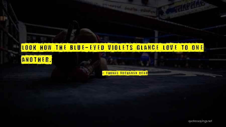 Violets Quotes By Thomas Buchanan Read Violets Quotes By Thomas Buchanan Read