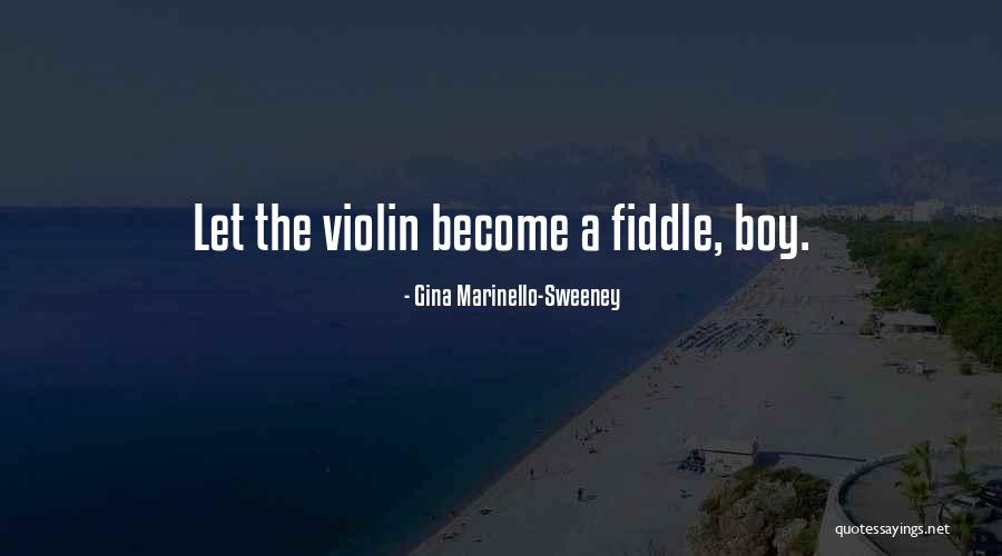 Violin Life Quotes By Gina Marinello-Sweeney Violin Life Quotes By Gina Marinello-Sweeney
