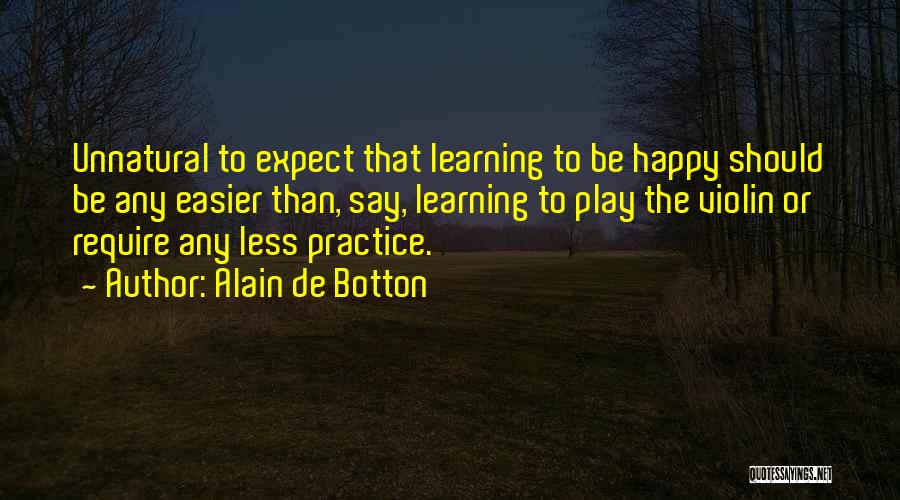 Violin Practice Quotes By Alain De Botton