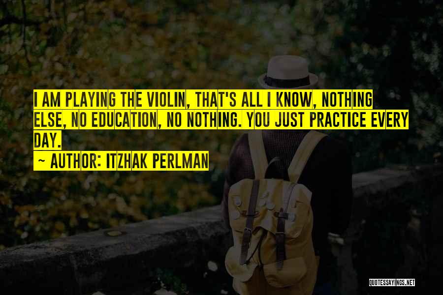 Violin Practice Quotes By Itzhak Perlman