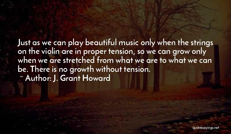 Violin Strings Quotes By J. Grant Howard