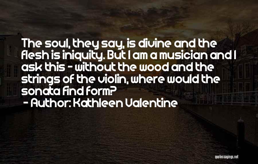 Violin Strings Quotes By Kathleen Valentine