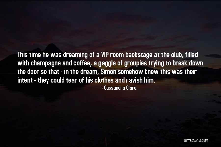 Vip Club Quotes By Cassandra Clare