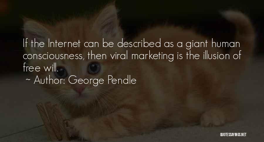 Viral Marketing Quotes By George Pendle