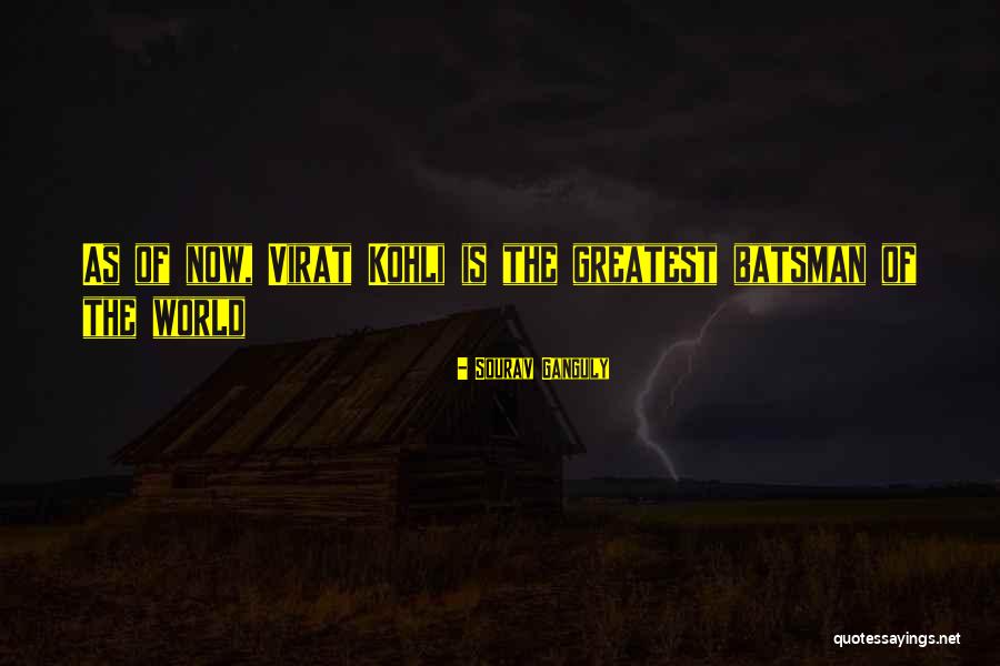Virat Quotes By Sourav Ganguly Virat Quotes By Sourav Ganguly