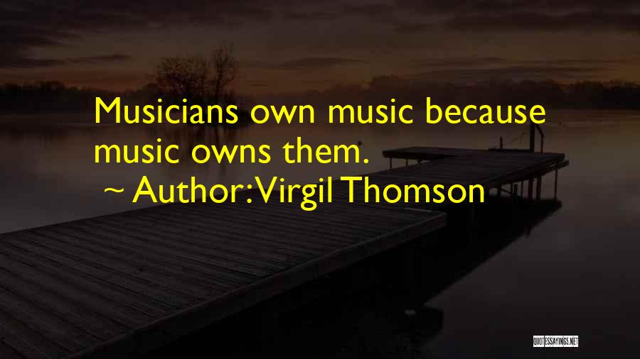 Virgil Thomson Quotes 1781220